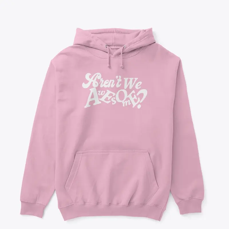 Aren't We Awesome? Classic Hoodie