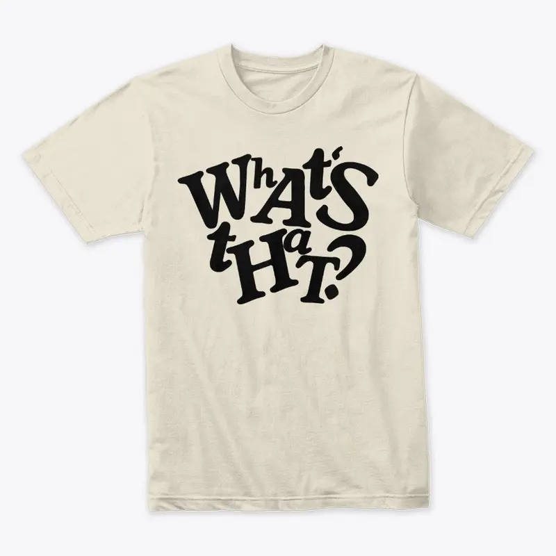 What's That? Premium Tee