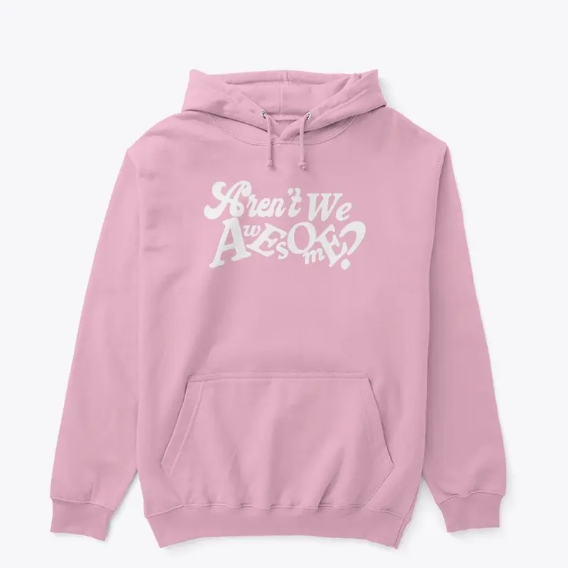 Aren't We Awesome? Classic Hoodie