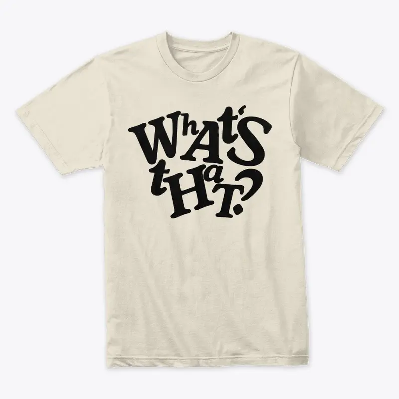 What's That? Premium Tee